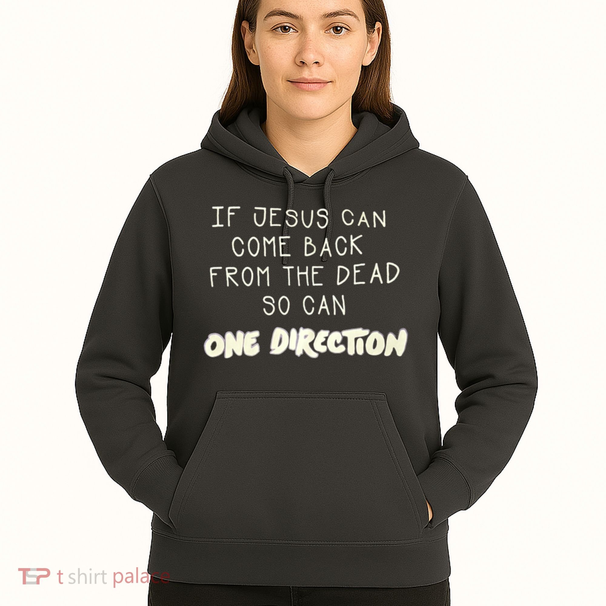 If Jesus Can Come Back From The Dead So Can One Direction Hoodie