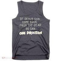 If Jesus Can Come Back From The Dead So Can One Direction Tank Top thumb 0