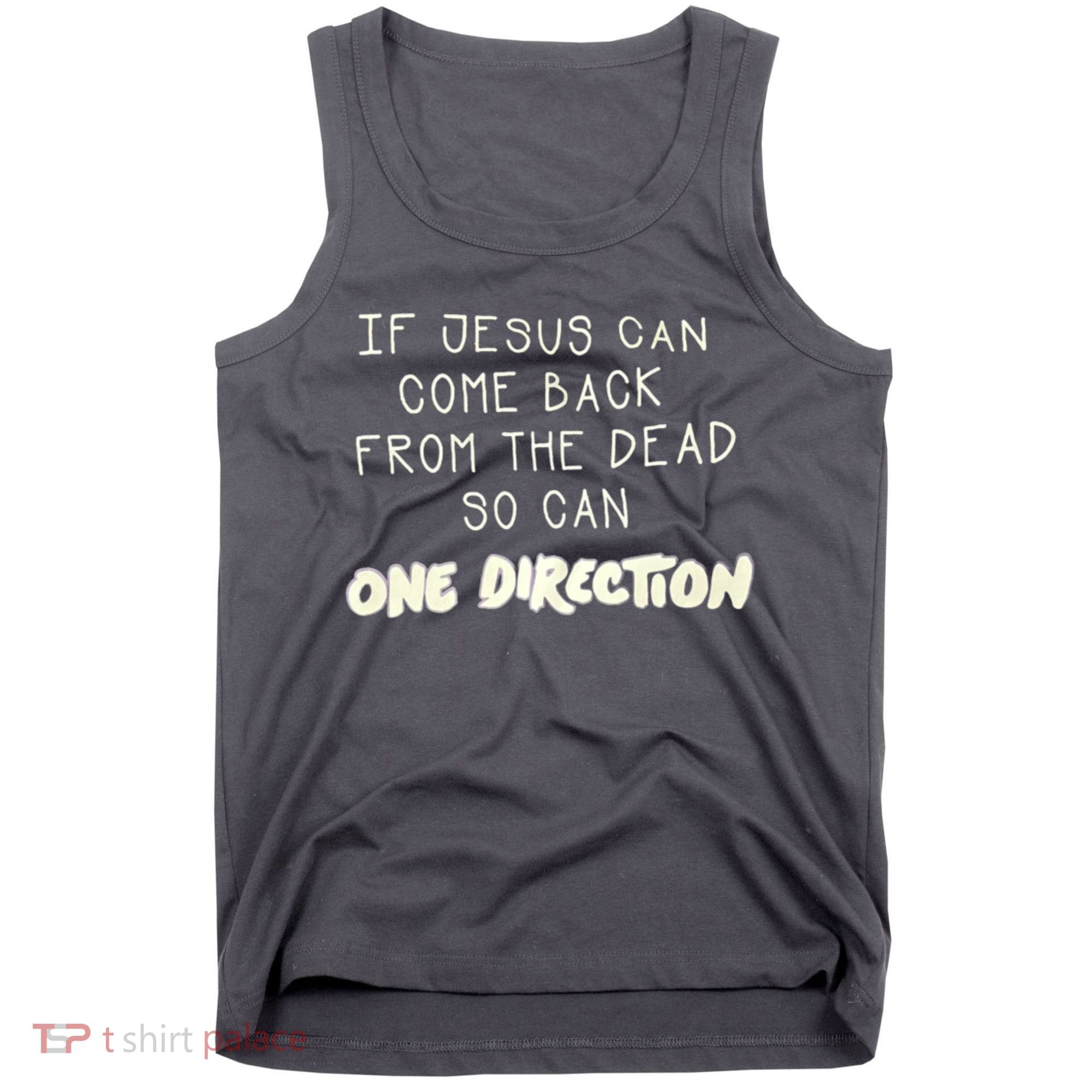 If Jesus Can Come Back From The Dead So Can One Direction Tank Top