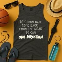 If Jesus Can Come Back From The Dead So Can One Direction Tank Top thumb 4