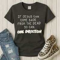 If Jesus Can Come Back From The Dead So Can One Direction Women's T-Shirt thumb 3