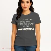 If Jesus Can Come Back From The Dead So Can One Direction Women's T-Shirt thumb 4
