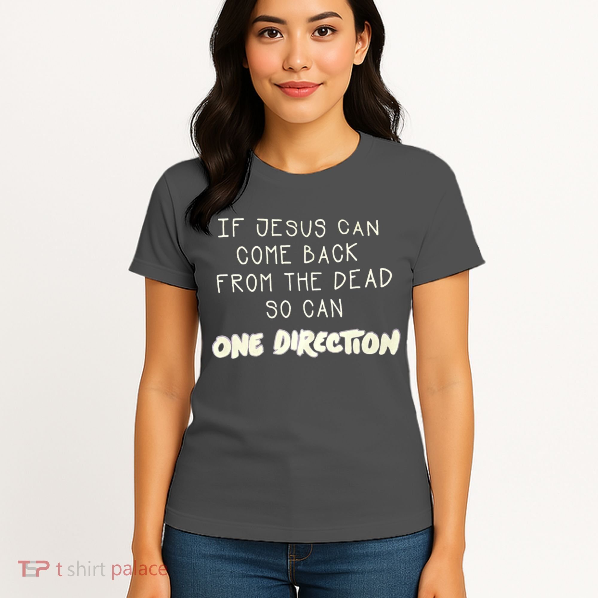 If Jesus Can Come Back From The Dead So Can One Direction Women's T-Shirt