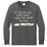 If Jesus Can Come Back From The Dead So Can One Direction Kids Long Sleeve Shirt thumb 0