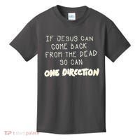 If Jesus Can Come Back From The Dead So Can One Direction Kids T-Shirt thumb 0