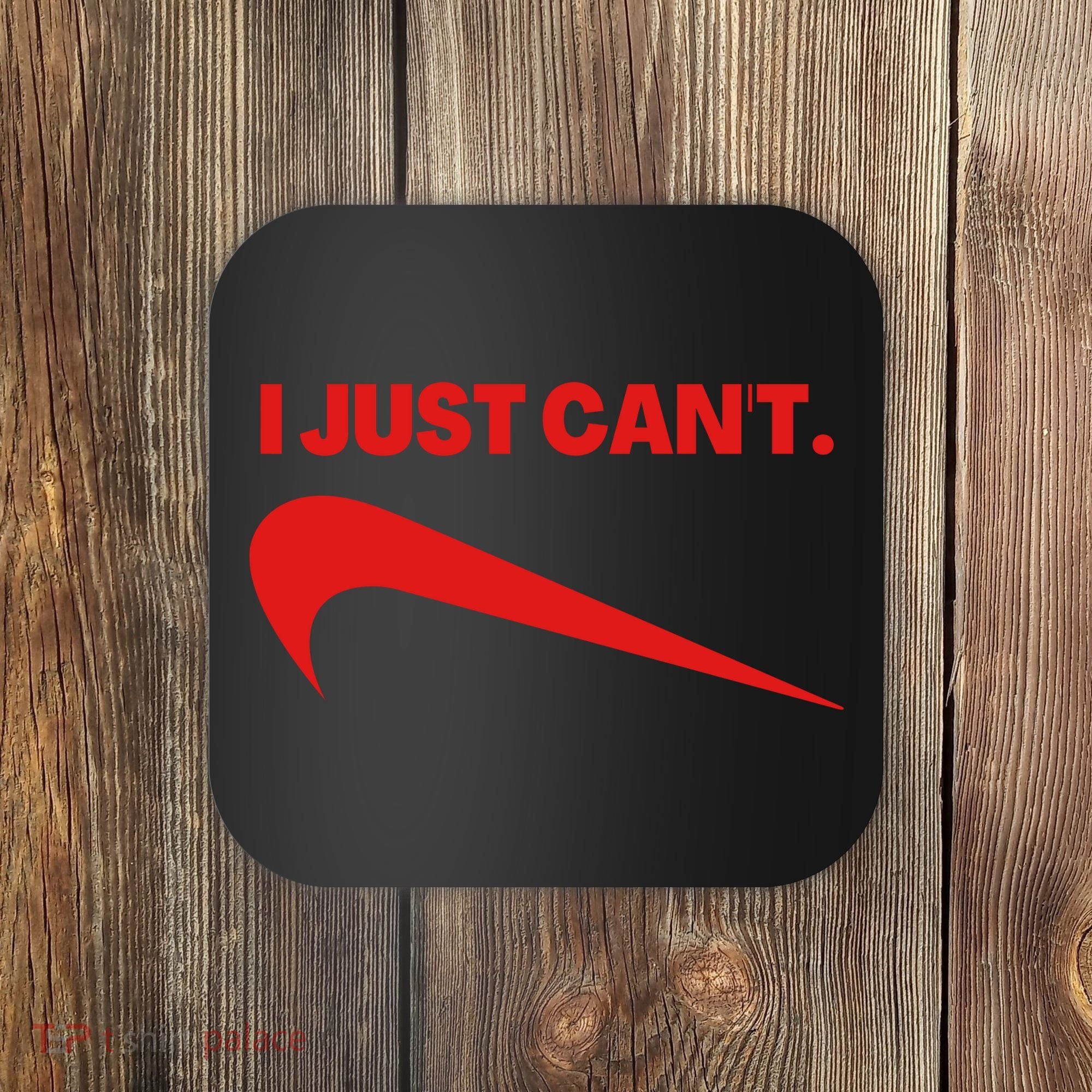 I Just Can't Funny Humor Spoof Parody Slogan Coaster
