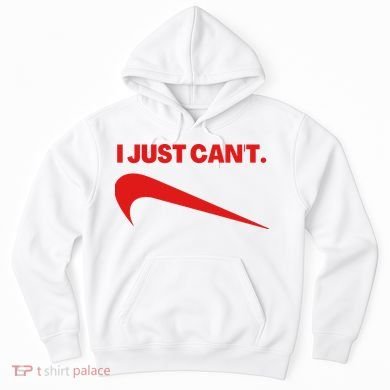 I Just Can't Funny Humor Spoof Parody Slogan Hoodie