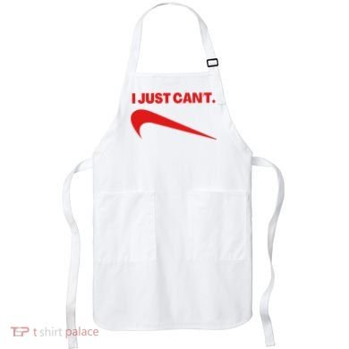 I Just Can't Funny Humor Spoof Parody Slogan Apron