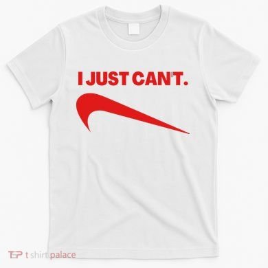 I Just Can't Funny Humor Spoof Parody Slogan T-Shirt