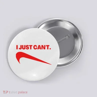 I Just Can't Funny Humor Spoof Parody Slogan Button