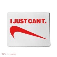 I Just Can't Funny Humor Spoof Parody Slogan Mousepad thumb 0
