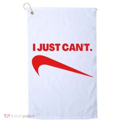 I Just Can't Funny Humor Spoof Parody Slogan Golf Towel