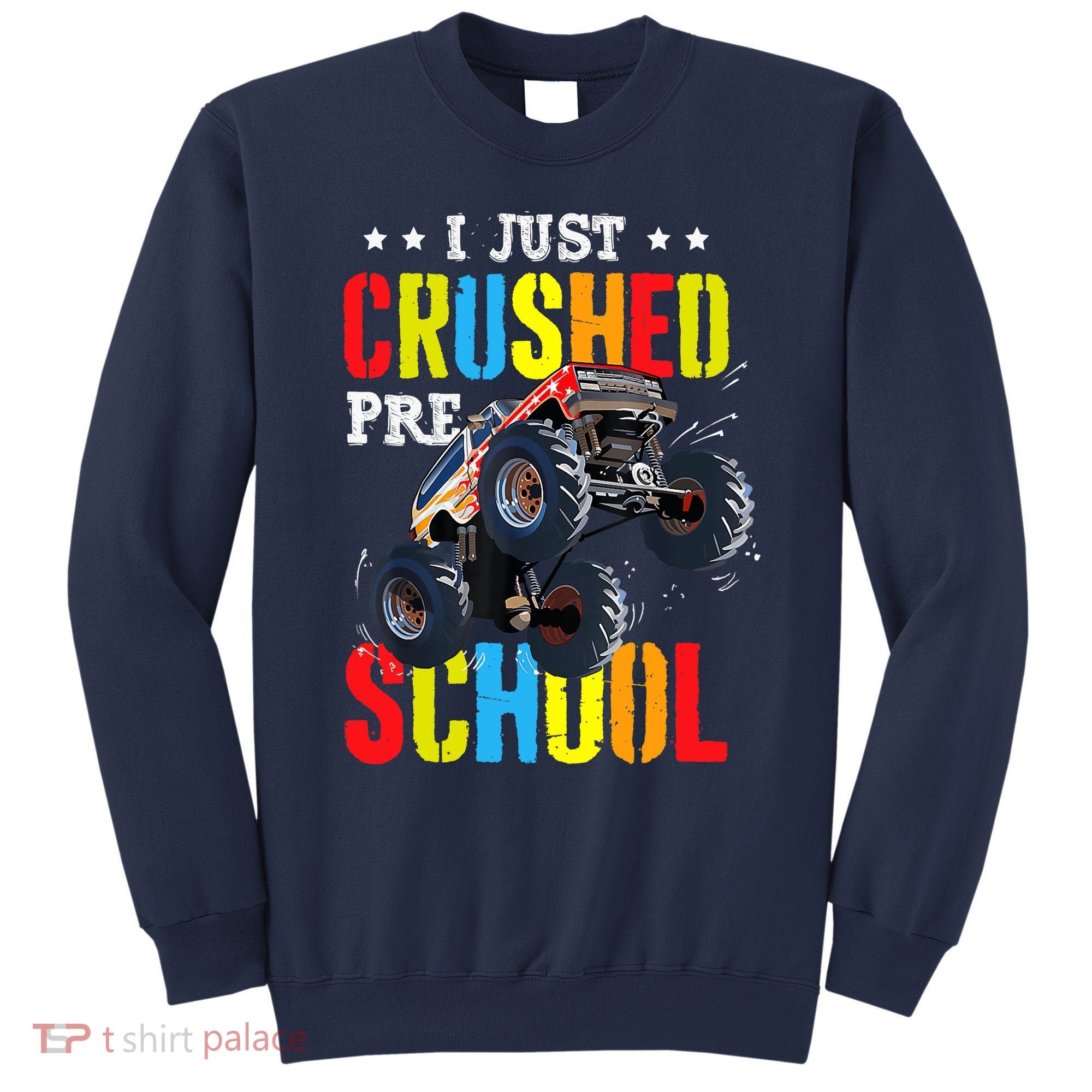 I Just Crushed Preschool Monster Truck Graduation PreK Sweatshirt