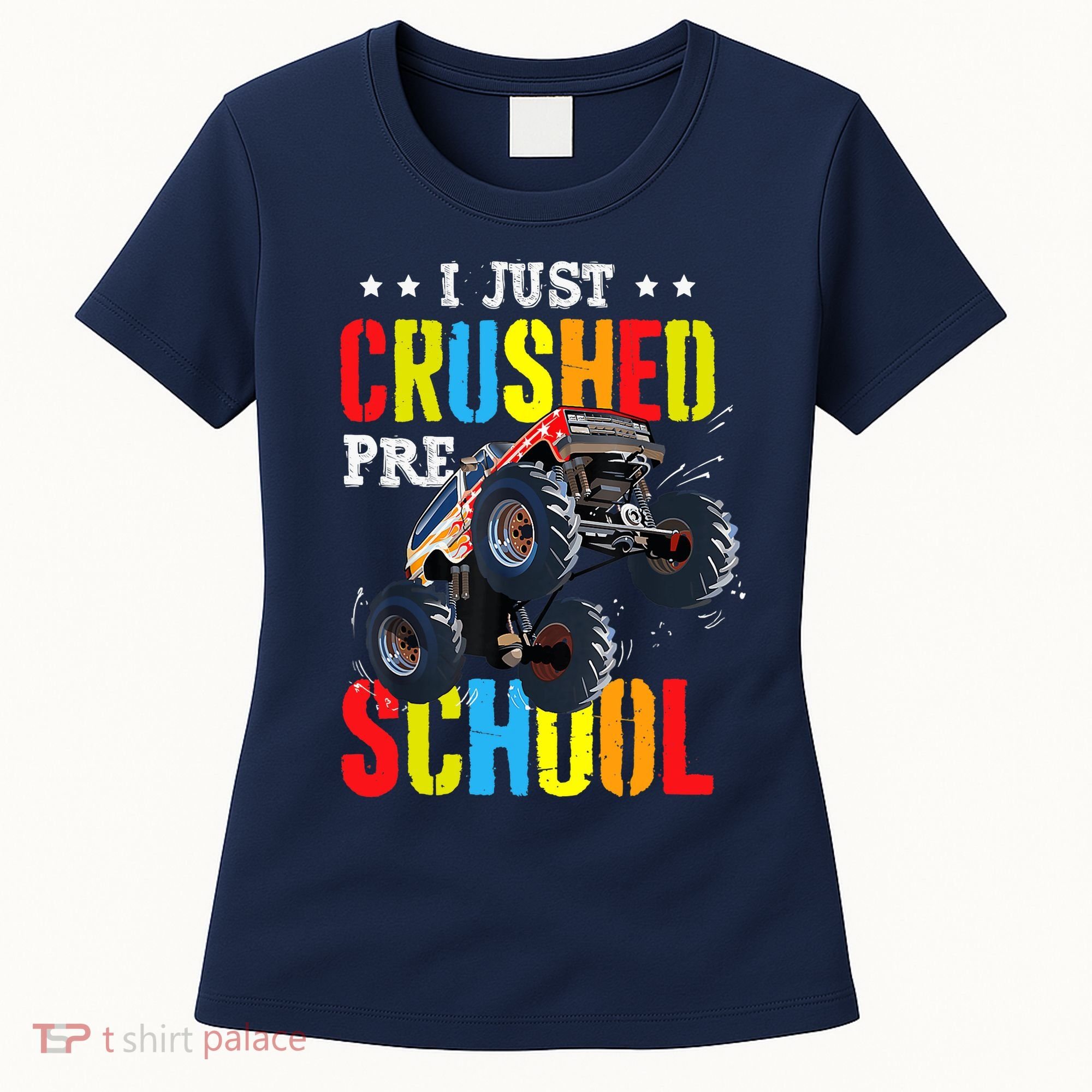 I Just Crushed Preschool Monster Truck Graduation PreK Women's T-Shirt