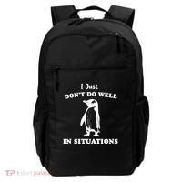 I Just Dont Do Well In Situations Funny Penguin Backpack thumb 0