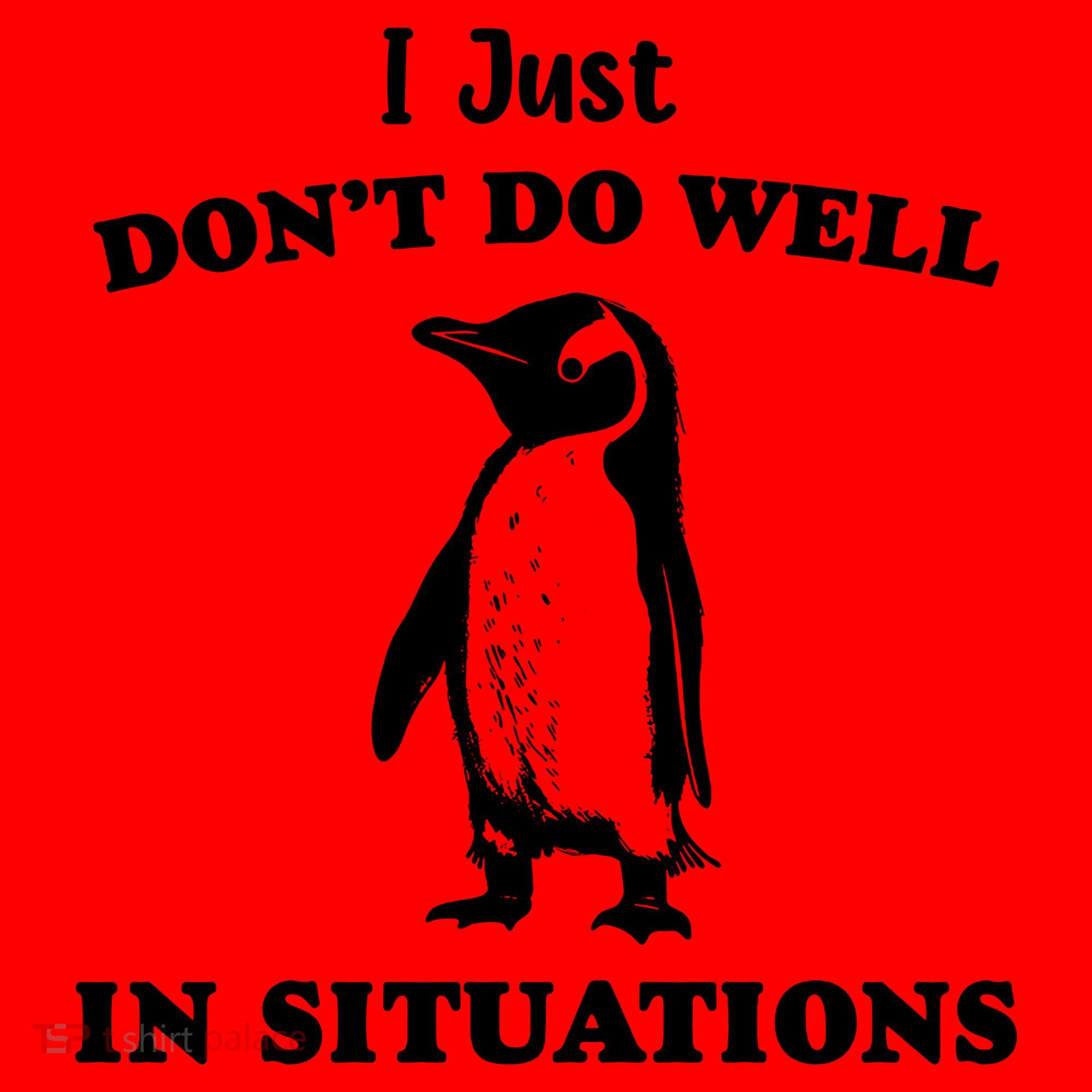 I Just Dont Do Well In Situations Funny Penguin Santa Hat