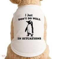 I Just Dont Do Well In Situations Funny Penguin Doggie Tank thumb 0