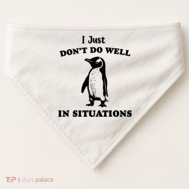I Just Dont Do Well In Situations Funny Penguin USA-Made Doggie Bandana