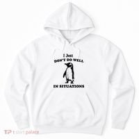 I Just Dont Do Well In Situations Funny Penguin Hoodie thumb 0