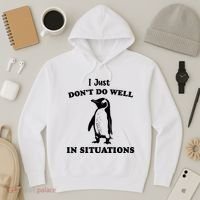 I Just Dont Do Well In Situations Funny Penguin Hoodie thumb 3