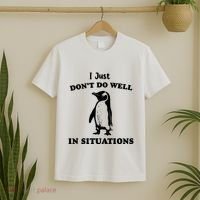 I Just Dont Do Well In Situations Funny Penguin T-Shirt thumb 2