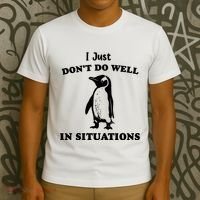 I Just Dont Do Well In Situations Funny Penguin T-Shirt thumb 3