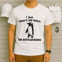 I Just Dont Do Well In Situations Funny Penguin T-Shirt thumb 6
