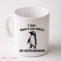 I Just Dont Do Well In Situations Funny Penguin Coffee Mug thumb 0