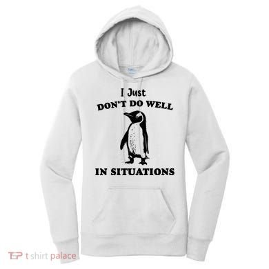I Just Dont Do Well In Situations Funny Penguin Women's Hoodie