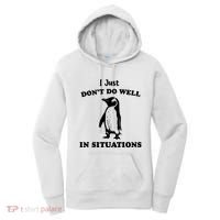 I Just Dont Do Well In Situations Funny Penguin Women's Hoodie thumb 0