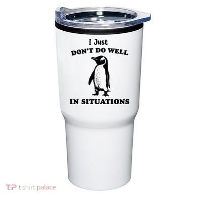 I Just Dont Do Well In Situations Funny Penguin Tumbler
