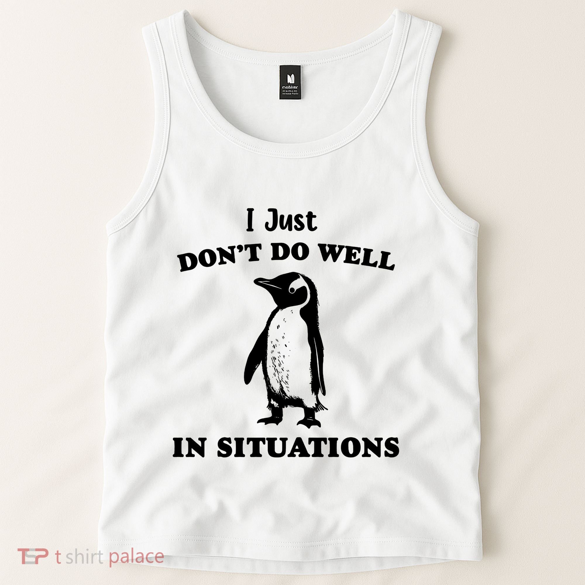I Just Dont Do Well In Situations Funny Penguin Tank Top