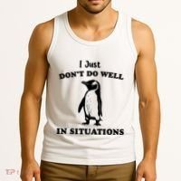 I Just Dont Do Well In Situations Funny Penguin Tank Top thumb 3