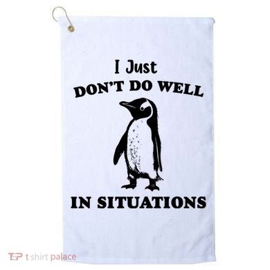 I Just Dont Do Well In Situations Funny Penguin Golf Towel