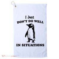 I Just Dont Do Well In Situations Funny Penguin Golf Towel thumb 0