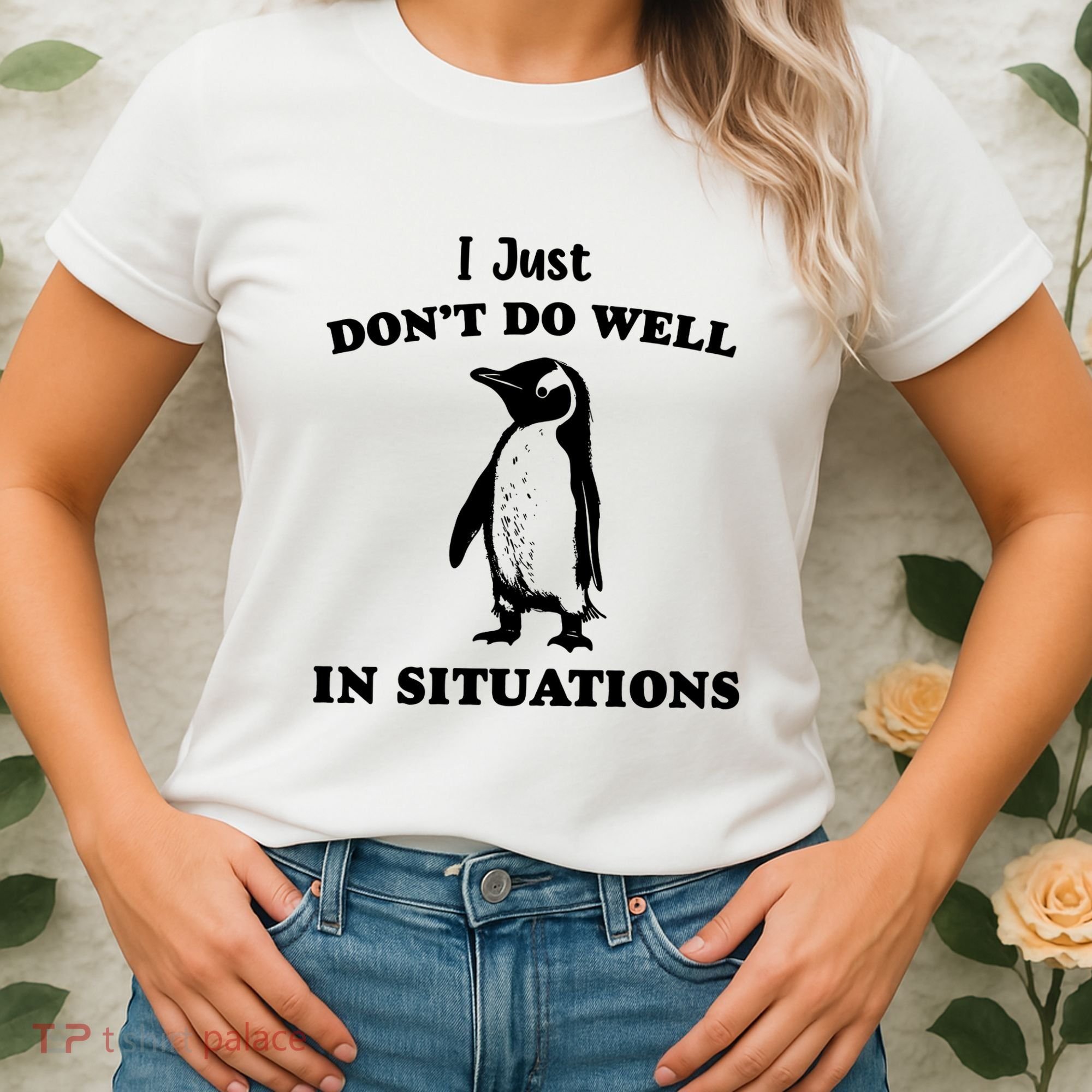 I Just Dont Do Well In Situations Funny Penguin Women's T-Shirt