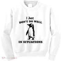 I Just Dont Do Well In Situations Funny Penguin Kids Sweatshirt thumb 0