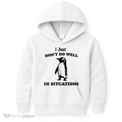 I Just Dont Do Well In Situations Funny Penguin Kids Hoodie