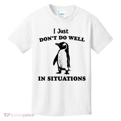 I Just Dont Do Well In Situations Funny Penguin Kids T-Shirt