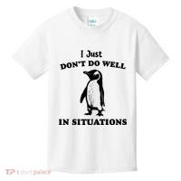 I Just Dont Do Well In Situations Funny Penguin Kids T-Shirt thumb 0