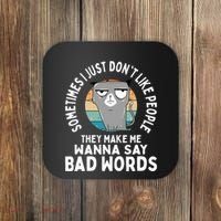 I Just DonT Like People They Make Me Wanna Say Bad Words Coaster thumb 0
