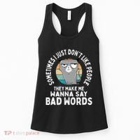 I Just DonT Like People They Make Me Wanna Say Bad Words Women's Tank Top thumb 0
