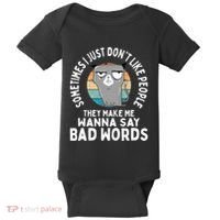 I Just DonT Like People They Make Me Wanna Say Bad Words Baby Bodysuit thumb 0