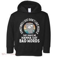 I Just DonT Like People They Make Me Wanna Say Bad Words Toddler Hoodie thumb 0