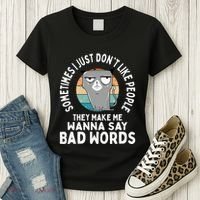 I Just DonT Like People They Make Me Wanna Say Bad Words Women's T-Shirt thumb 3