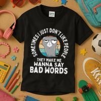I Just DonT Like People They Make Me Wanna Say Bad Words Kids T-Shirt thumb 3