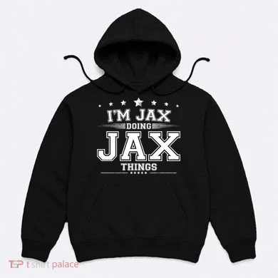 Im Jax Doing Jax Things Hoodie