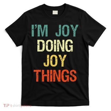 IM Joy Doing Joy Things Personalized First Name Gift T-Shirt