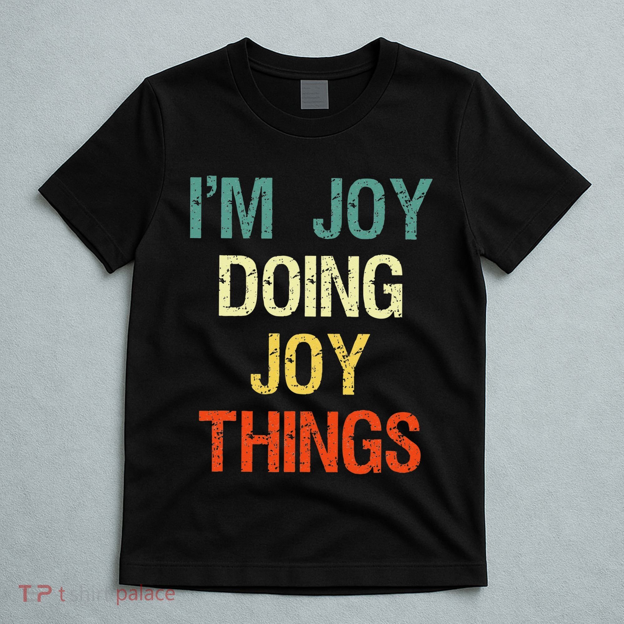 IM Joy Doing Joy Things Personalized First Name Gift T-Shirt