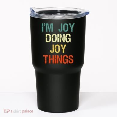 IM Joy Doing Joy Things Personalized First Name Gift Tumbler